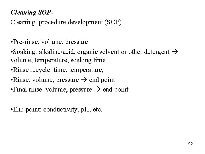 Cleaning SOPCleaning procedure development (SOP) • Pre-rinse: volume, pressure • Soaking: alkaline/acid, organic solvent Cleaning SOPCleaning procedure development (SOP) • Pre-rinse: volume, pressure • Soaking: alkaline/acid, organic solvent