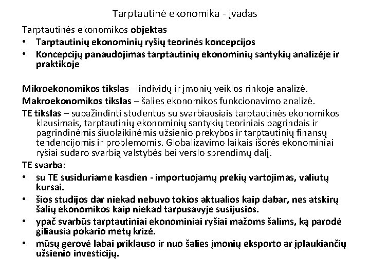 Tarptautinė ekonomika - įvadas Tarptautinės ekonomikos objektas • Tarptautinių ekonominių ryšių teorinės koncepcijos •