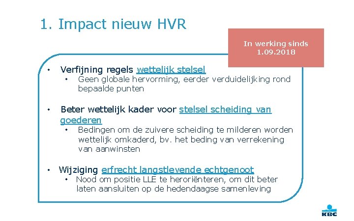 1. Impact nieuw HVR In werking sinds 1. 09. 2018 • Verfijning regels wettelijk