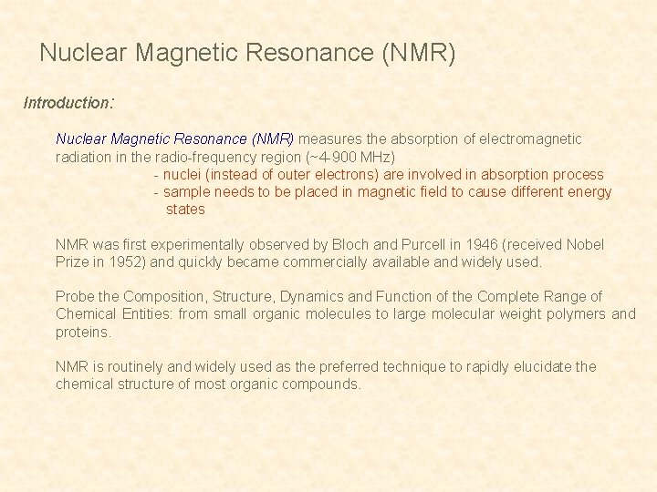 Nuclear Magnetic Resonance (NMR) Introduction: Nuclear Magnetic Resonance (NMR) measures the absorption of electromagnetic