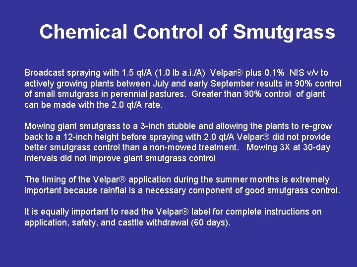 Chemical Control of Smutgrass Broadcast spraying with 1. 5 qt/A (1. 0 lb a.