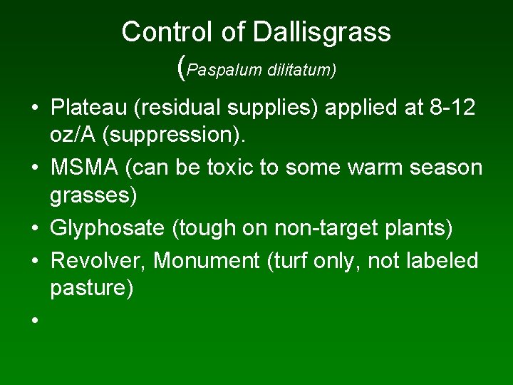 Control of Dallisgrass (Paspalum dilitatum) • Plateau (residual supplies) applied at 8 -12 oz/A