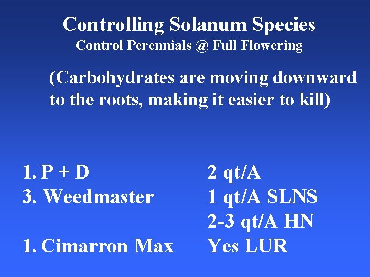 Controlling Solanum Species Control Perennials @ Full Flowering (Carbohydrates are moving downward to the
