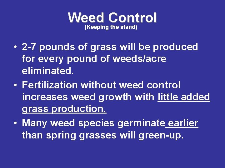 Weed Control (Keeping the stand) • 2 -7 pounds of grass will be produced