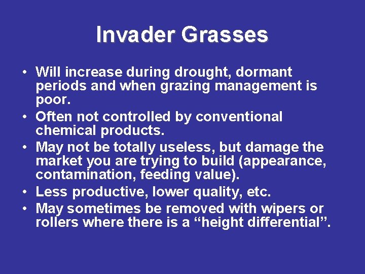 Invader Grasses • Will increase during drought, dormant periods and when grazing management is