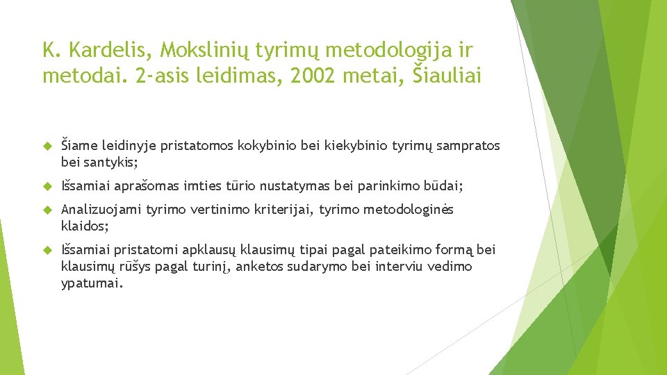 K. Kardelis, Mokslinių tyrimų metodologija ir metodai. 2 -asis leidimas, 2002 metai, Šiauliai Šiame