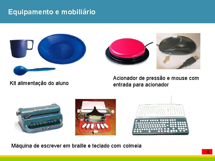 Equipamento e mobiliário Kit alimentação do aluno Acionador de pressão e mouse com entrada