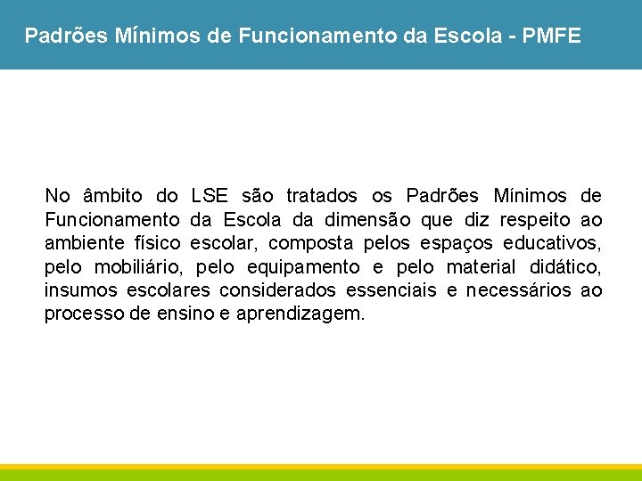 Padrões Mínimos de Funcionamento da Escola - PMFE No âmbito do LSE são tratados