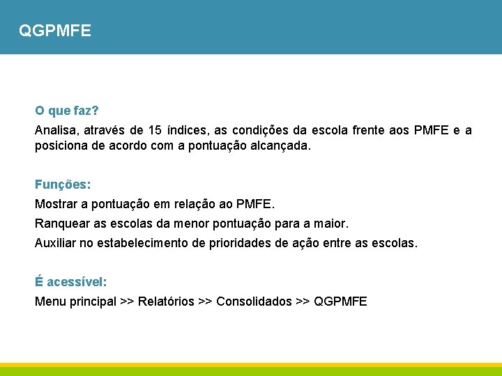 QGPMFE O que faz? Analisa, através de 15 índices, as condições da escola frente