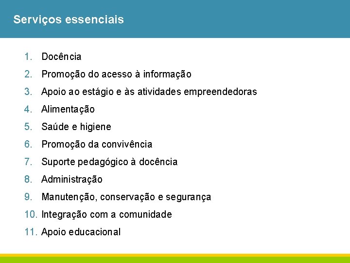 Serviços essenciais 1. Docência 2. Promoção do acesso à informação 3. Apoio ao estágio