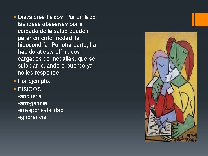 § Disvalores físicos. Por un lado las ideas obsesivas por el cuidado de la