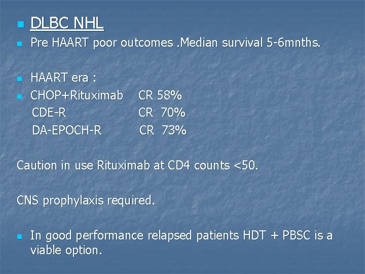 n DLBC NHL n Pre HAART poor outcomes. Median survival 5 -6 mnths. n