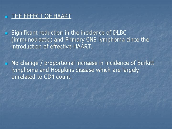 n n n THE EFFECT OF HAART Significant reduction in the incidence of DLBC