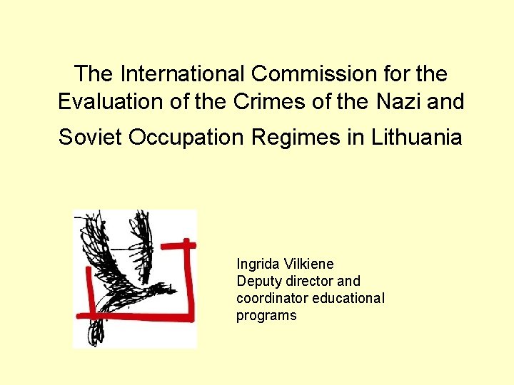 The International Commission for the Evaluation of the Crimes of the Nazi and Soviet The International Commission for the Evaluation of the Crimes of the Nazi and Soviet