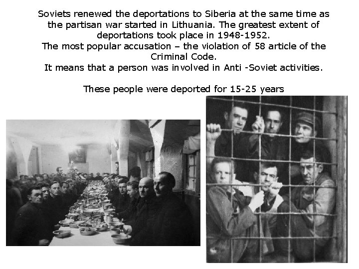 Soviets renewed the deportations to Siberia at the same time as the partisan war Soviets renewed the deportations to Siberia at the same time as the partisan war