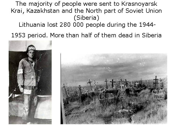 The majority of people were sent to Krasnoyarsk Krai, Kazakhstan and the North part The majority of people were sent to Krasnoyarsk Krai, Kazakhstan and the North part