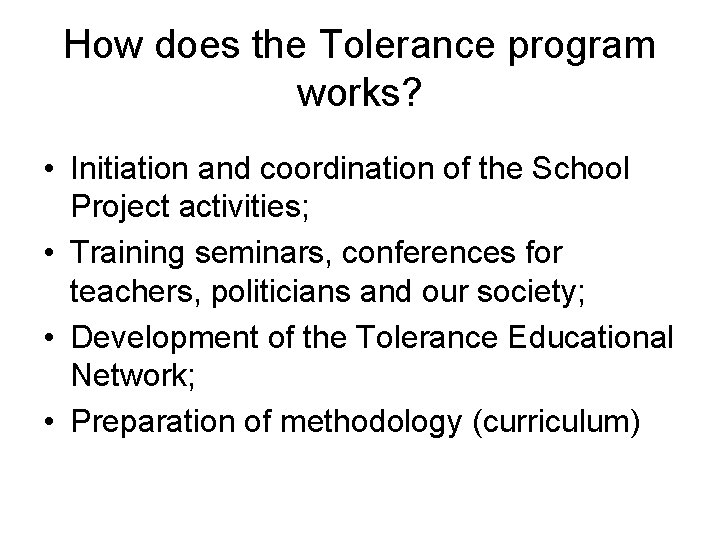 How does the Tolerance program works? • Initiation and coordination of the School Project How does the Tolerance program works? • Initiation and coordination of the School Project