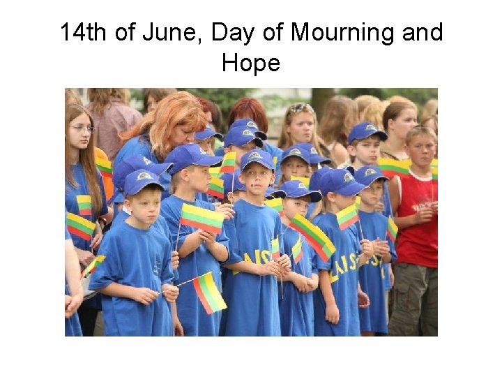 14 th of June, Day of Mourning and Hope 14 th of June, Day of Mourning and Hope