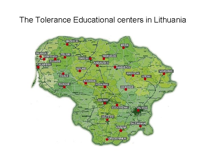 The Tolerance Educational centers in Lithuania The Tolerance Educational centers in Lithuania