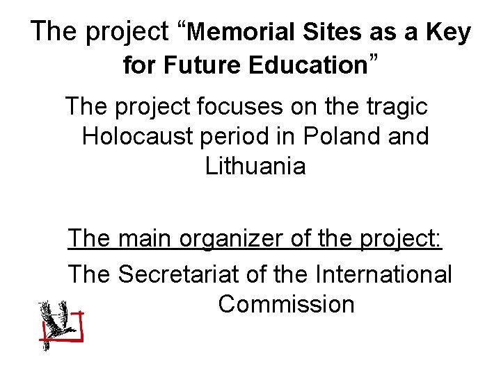 The project “Memorial Sites as a Key for Future Education” The project focuses on The project “Memorial Sites as a Key for Future Education” The project focuses on
