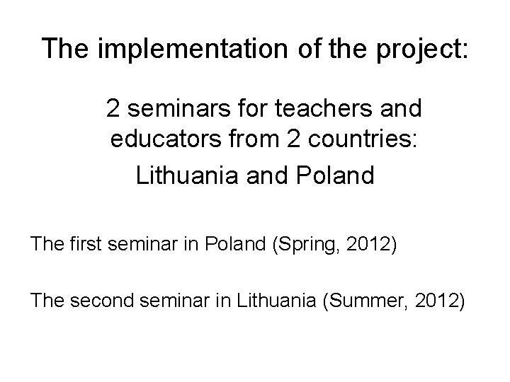 The implementation of the project: 2 seminars for teachers and educators from 2 countries: The implementation of the project: 2 seminars for teachers and educators from 2 countries: