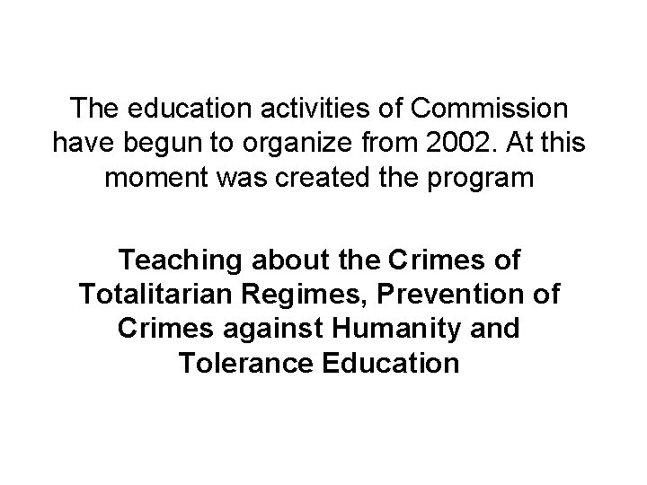 The education activities of Commission have begun to organize from 2002. At this moment The education activities of Commission have begun to organize from 2002. At this moment