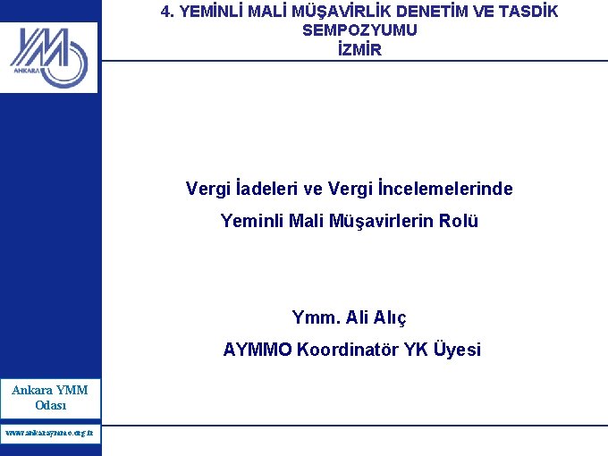 4. YEMİNLİ MALİ MÜŞAVİRLİK DENETİM VE TASDİK SEMPOZYUMU İZMİR Vergi İadeleri ve Vergi İncelemelerinde