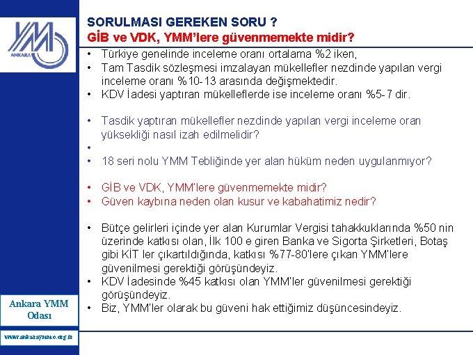 SORULMASI GEREKEN SORU ? GİB ve VDK, YMM’lere güvenmemekte midir? • Türkiye genelinde inceleme