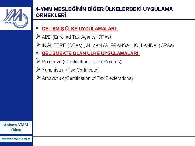 4 -YMM MESLEĞİNİN DİĞER ÜLKELERDEKİ UYGULAMA ÖRNEKLERİ • GELİŞMİŞ ÜLKE UYGULAMALARI: Ø ABD (Enrolled