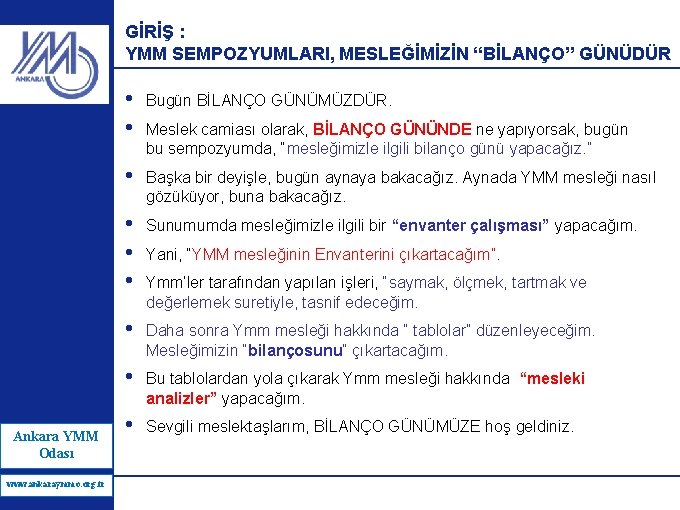 GİRİŞ : YMM SEMPOZYUMLARI, MESLEĞİMİZİN “BİLANÇO” GÜNÜDÜR Ankara YMM Odası www. ankaraymmo. org. tr