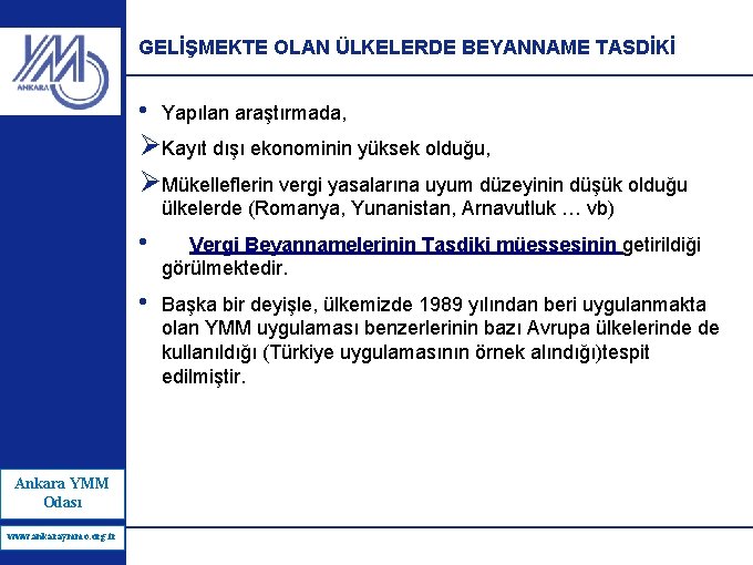 GELİŞMEKTE OLAN ÜLKELERDE BEYANNAME TASDİKİ • Yapılan araştırmada, Ø Kayıt dışı ekonominin yüksek olduğu,