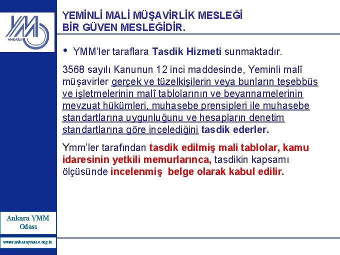 YEMİNLİ MALİ MÜŞAVİRLİK MESLEĞİ BİR GÜVEN MESLEĞİDİR. • YMM’ler taraflara Tasdik Hizmeti sunmaktadır. 3568