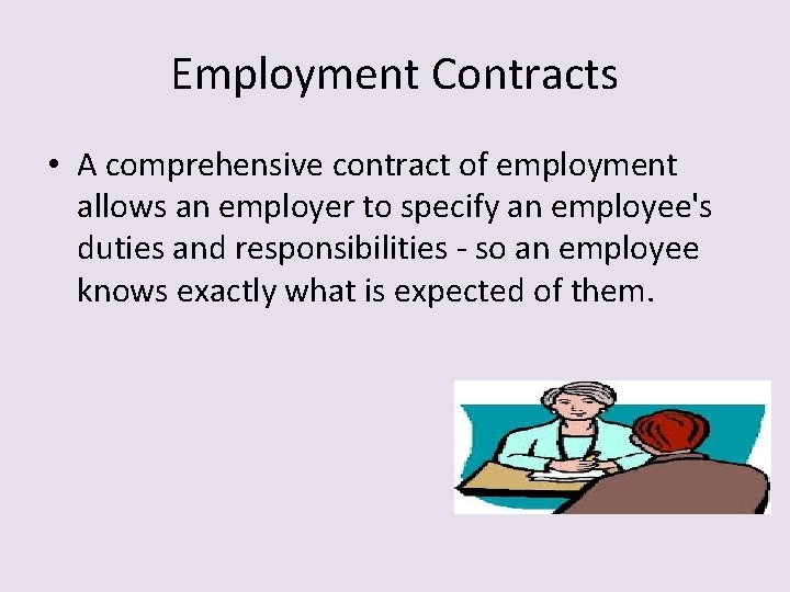 Employment Contracts • A comprehensive contract of employment allows an employer to specify an