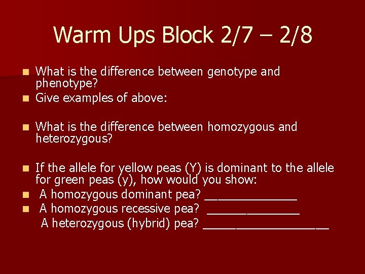 Warm Ups Block 2/7 – 2/8 What is the difference between genotype and phenotype?