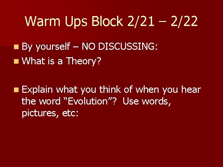 Warm Ups Block 2/21 – 2/22 n By yourself – NO DISCUSSING: n What
