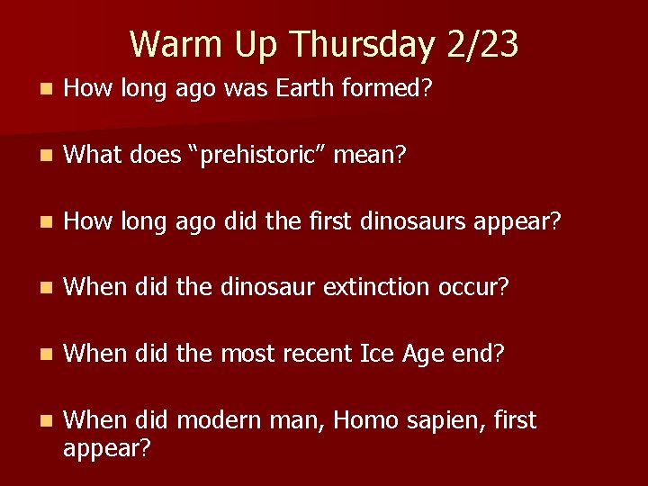 Warm Up Thursday 2/23 n How long ago was Earth formed? n What does