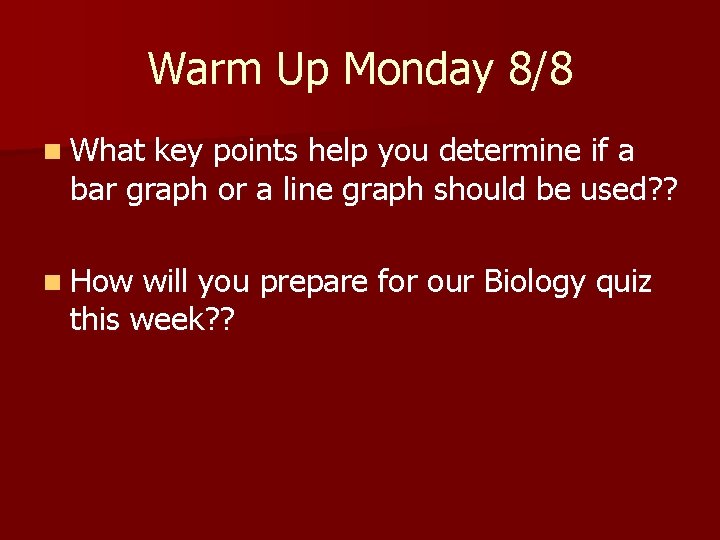 Warm Up Monday 8/8 n What key points help you determine if a bar