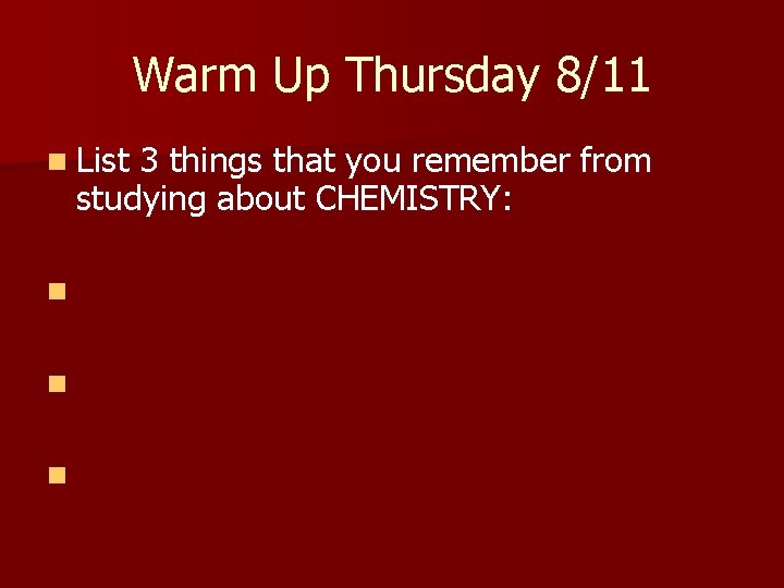 Warm Up Thursday 8/11 n List 3 things that you remember from studying about