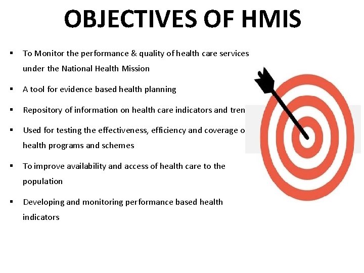 OBJECTIVES OF HMIS § To Monitor the performance & quality of health care services