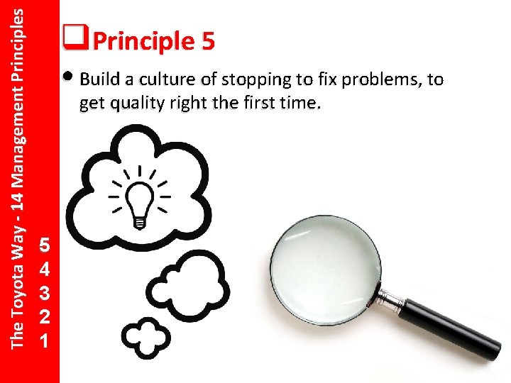 The Toyota Way - 14 Management Principles q 14 Principle 5 13 12 •