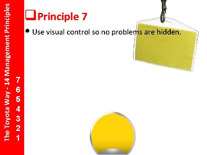 The Toyota Way - 14 Management Principles q 14 Principle 7 13 12 •