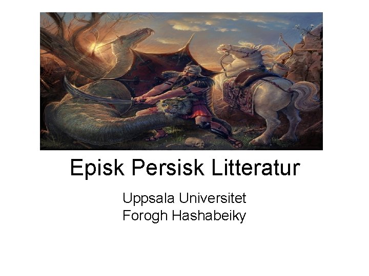 Episk Persisk Litteratur Uppsala Universitet Forogh Hashabeiky 
