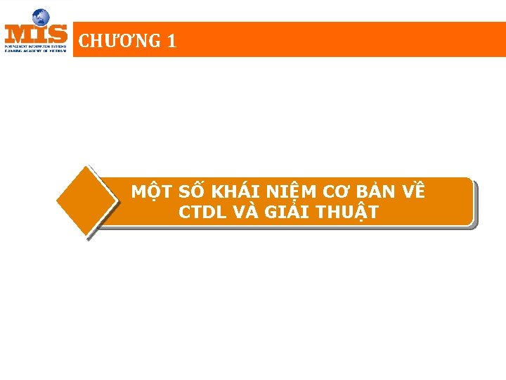 CHƯƠNG 1 MỘT SỐ KHÁI NIỆM CƠ BẢN VỀ CTDL VÀ GIẢI THUẬT 