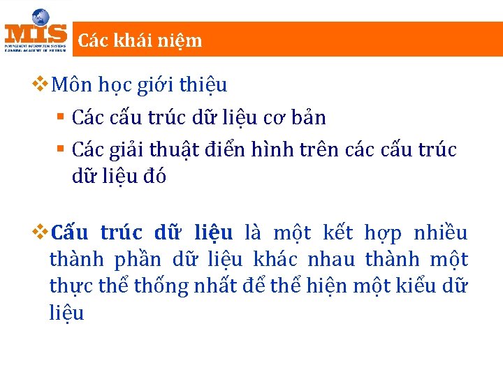 Các khái niệm v. Môn học giới thiệu § Các cấu trúc dữ liệu