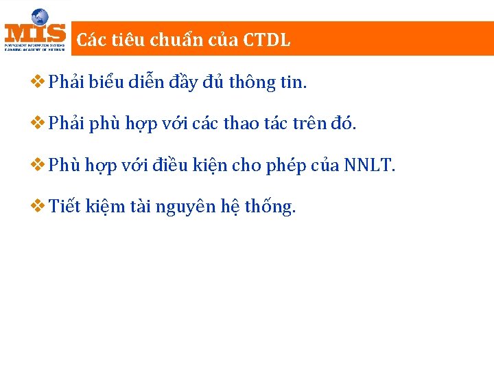 Các tiêu chuẩn của CTDL v Phải biểu diễn đầy đủ thông tin. v