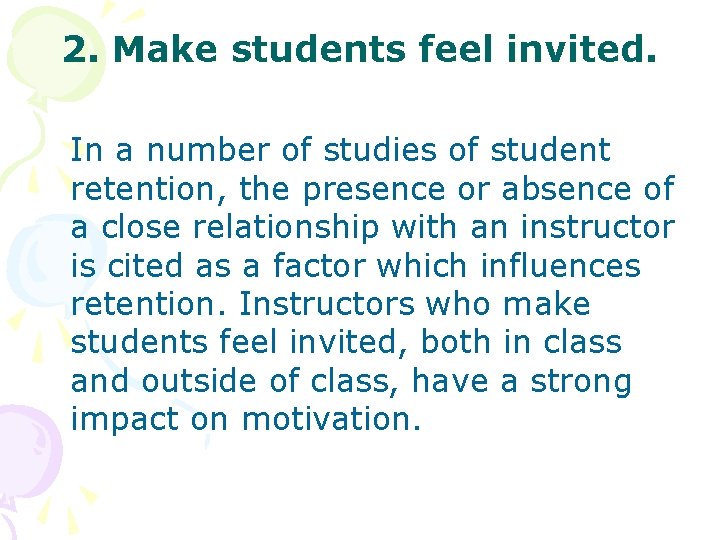 2. Make students feel invited. In a number of studies of student retention, the
