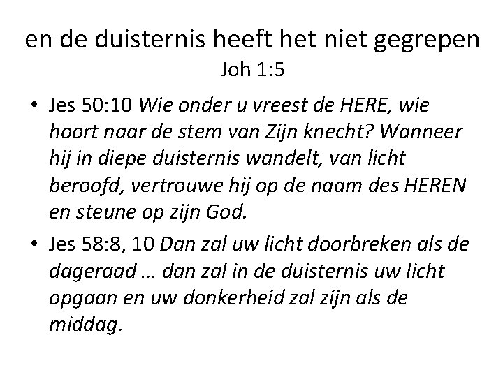 en de duisternis heeft het niet gegrepen Joh 1: 5 • Jes 50: 10