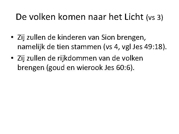 De volken komen naar het Licht (vs 3) • Zij zullen de kinderen van