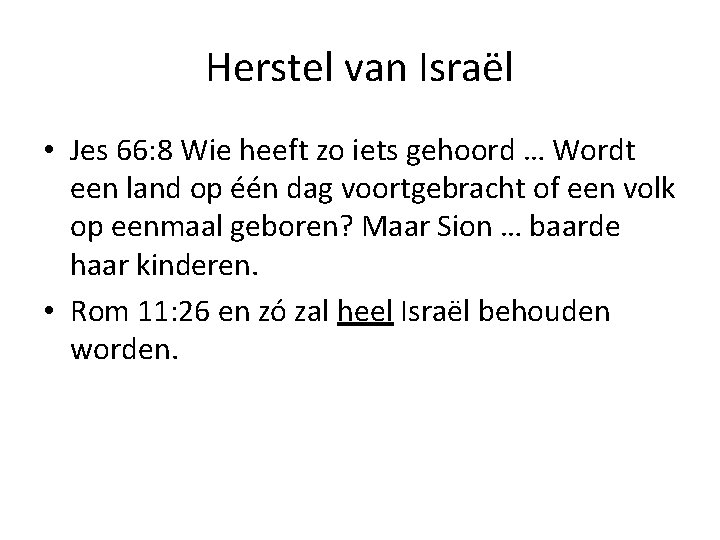 Herstel van Israël • Jes 66: 8 Wie heeft zo iets gehoord … Wordt