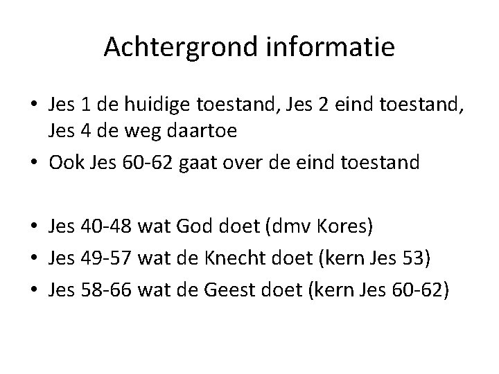 Achtergrond informatie • Jes 1 de huidige toestand, Jes 2 eind toestand, Jes 4